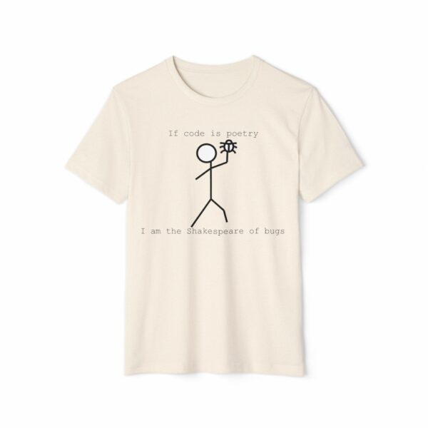 Funny Programmer T-Shirt - 'If Code is Poetry, I am the Shakespeare of Bugs' - Unisex Organic Tee