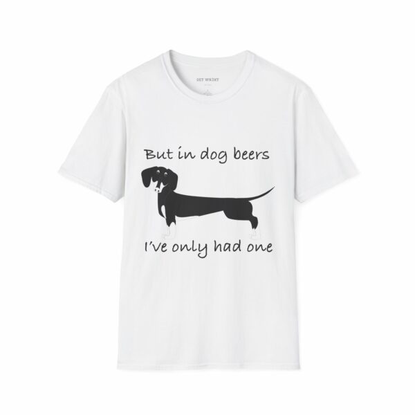 Funny Dachshund T-Shirt – "But in Dog Beers, I’ve Only Had One" | Dog Lover Gift Tee